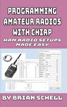 Programming Amateur Radios with CHIRP: Ham Radio Setups Made Easy: 6 (Amateur Radio for Beginners)