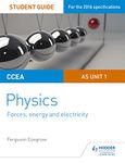 CCEA AS Unit 1 Physics Student Guide: Forces, energy and electricity