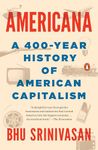 Americana: A 400-Year History of American Capitalism