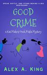 Good Crime: A Kat Makris Greek Mafia Novel