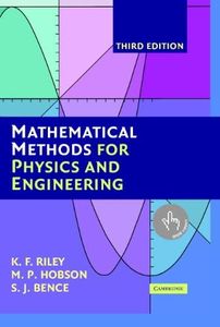 Mathematical Methods for Physics and Engineering: A Comprehensive Guide