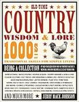 Old-Time Country Wisdom & Lore: 1000s of Traditional Skills for Simple Living