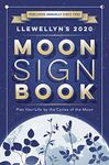 Llewellyn's 2020 Moon Sign Book: Plan Your Life by the Cycles of the Moon (Llewellyn's Moon Sign Books)