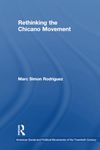 Rethinking the Chicano Movement