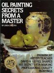 Oil Painting Secrets from a Master: 25Th Anniversary Edition