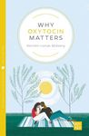 Why Oxytocin Matters (Pinter & Martin Why it Matters: 16)