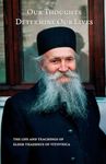 Our Thoughts Determine Our Lives: The Life and Teachings of Elder Thaddeus of Vitovnica