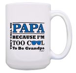 Papa Birthday Gift Call Me Papa I'm Too Cool to be Grandpa Papa Fathers Day Mug 15-oz Mug Cup White