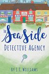 The Seaside Detective Agency: 1 (The Isle of Man Cozy Mystery Series)