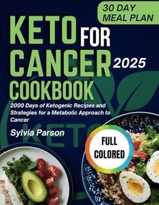 Keto For Cancer Cookbook: 2000 Days of Ketogenic Recipes and Strategies for a Metabolic Approach to Cancer