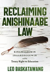 Reclaiming Anishinaabe Law: Kinamaadiwin Inaakonigewin and the Treaty Right to Education