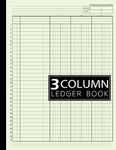 3 Column Ledger Book: Simple Three Column for Bookkeeping, Accounting, Small Business and Personal Use