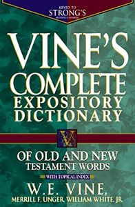 Vine's Complete Expository Dictionary of Old and New Testament Words: Super Value Edition