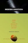 Mondo Exotica: Sounds, Visions, Obs