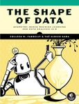 The Shape of Data: Geometry-Based Machine Learning and Data Analysis in R