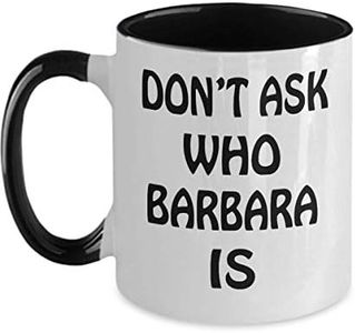 Barbara Two Tone 11oz Mug Name Don't Ask Who Barbara Is Best Inspirational Gifts and Sarcasm For Son,ao3270