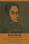 Bolívar and the War of Independence: Memorias del General Daniel Florencio O’Leary, Narración (Texas Pan American Series)