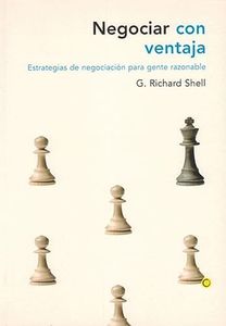 Negociar con ventaja: Estrategias de negociación para gente razonable (Economía)