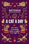 Battersea Dogs and Cats Home - A Cat a Day: 365 stories of fascinating felines to brighten every day