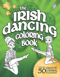 The Irish Dancing Coloring Book: Over 50 pages of coloring and activities for Irish Dancers everywhere!: 3