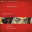 Resurrecting Jesus: Embodying the Spirit of a Revolutionary Mystic