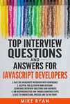 Top Interview Questions and Answers for JavaScript Developers: Face the JavaScript interview with confidence