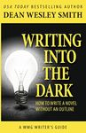 Writing into the Dark: How to Write a Novel without an Outline