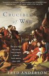 Crucible of War: The Seven Years' War and the Fate of Empire in British North America, 1754-1766 (Vintage)