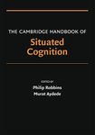 The Cambridge Handbook of Situated Cognition