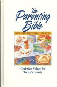 The Parenting Bible - New International Version: Teaching Christian Values for Today's Family