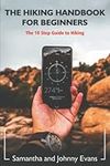 The Hiking Handbook for Beginners: The 10 Step Guide to Hiking