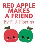 Red Apple Makes a Friend: A Children's Picture Book About Friendship (Sharing, Social Emotional Learning, Kindness)