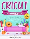 Cricut: The Most Complete Guide to 