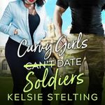 Curvy Girls Can't Date Soldiers: Th