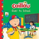 Caillou Goes to School (Clubhouse)