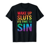 Funny PRIDE Adult Wake up Sluts it's time to Sin LGBTQ T-Shirt