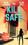 Kill Safe: A gripping crime action thriller (Zara Fischer Thrillers Book 3)