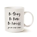 Inspirational Quote Coffee Mug Christmas Gifts, Be Strong, Be Brave, Be Fearless, You are Never Alone Friend Gifts Ceramic Cup White, 11 Oz