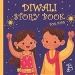 Diwali Story Book For Kids: Diwali Board Book With Beautiful and Cute Illustrations and Interesting Facts Related to this Hindu Holiday | Diwali Gifts For Toddlers and Children