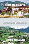 Bhutan travel guide: Discovering th
