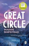 Great Circle: The soaring and emotional novel shortlisted for the Women’s Prize for Fiction 2022 and shortlisted for the Booker Prize 2021