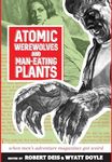 Atomic Werewolves and Man-Eating Plants: When Men's Adventure Magazines Got Weird (18) (Men's Adventure Library)