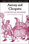 Antony and Cleopatra: A Critical Reader (Arden Early Modern Drama Guides)