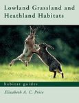Lowland Grassland and Heathland Habitats (Habitat Guides)