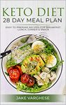 Keto Diet 28 Day Meal Plan: Easy to Prepare Recipes for Breakfast, Lunch, Dinner and Snack