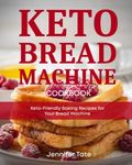 Keto Bread Machine Cookbook: Keto-Friendly Baking Recipes for Your Bread Machine (Black & White Interior): 6