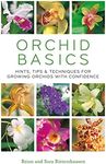 Orchid Basics: Hints, Tips & Techniques to Growing Orchids with Confidence