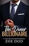 The Donor Billionaire: A Fake Relationship Romance (The Frazer Family Book 1)