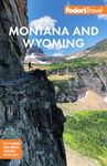 Fodor's Montana and Wyoming: with Yellowstone, Grand Teton, and Glacier National Parks