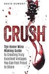 Crush: The Home Wine Making Guide t
